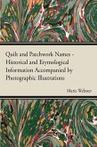 Quilt and Patchwork Names - Historical and Etymological Information Accompanied by Photographic Illustrations (eBook, ePUB)