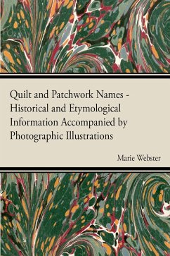 Quilt and Patchwork Names - Historical and Etymological Information Accompanied by Photographic Illustrations (eBook, ePUB) - Webster, Marie