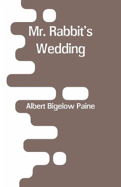 Mr. Rabbit's Wedding - Paine, Albert Bigelow