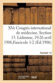 Xve Congrès International de Médecine. Section 13. Lisbonne, 19-26 Avril 1906, Fascicule 1-2