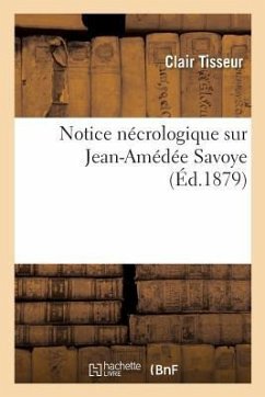 Notice Nécrologique Sur Jean-Amédée Savoye - Tisseur, Clair