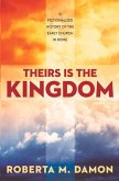 Theirs Is the Kingdom: A Fictionalized History of the Early Christian Church