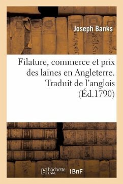 Filature, Commerce Et Prix Des Laines En Angleterre. Traduit de l'Anglois - Banks, Joseph; Young, Arthur; Pinel, C.