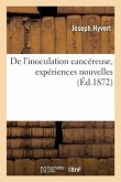 de l'Inoculation Cancéreuse, Expériences Nouvelles