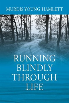 Running Blindly Through Life - Young-Hamlett, Murdis
