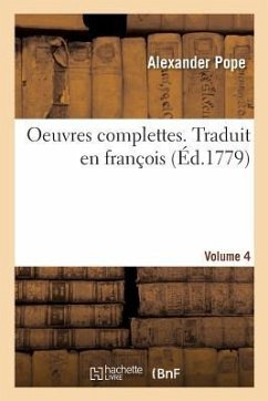 Oeuvres Complettes. Traduit En François. Volume 4 - Pope, Alexander