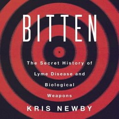 Bitten: The Secret History of Lyme Disease and Biological Weapons - Newby, Kris