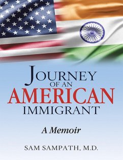 Journey of an American Immigrant: A Memoir (eBook, ePUB) - Sampath M. D., Sam