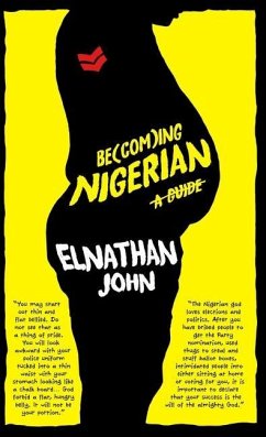 Becoming Nigerian: A Guide - John, Elnathan