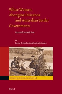 White Women, Aboriginal Missions and Australian Settler Governments - Cruickshank, Joanna; Grimshaw, Patricia