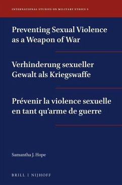 Preventing Sexual Violence as a Weapon of War / Verhinderung Sexueller Gewalt ALS Kriegswaffe / Prévenir La Violence Sexuelle En Tant Qu'arme de Guerr - Hope, Samantha J.