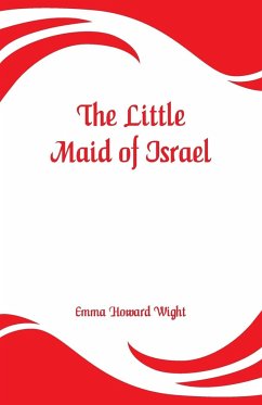 The Little Maid of Israel - Wight, Emma Howard