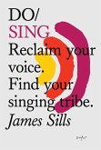 Do Sing: Reclaim Your Voice. Find Your Singing Tribe.