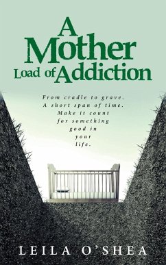 A Mother Load of Addiction - O'Shea, Leila