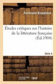 Études Critiques Sur l'Histoire de la Littérature Française. Série 4