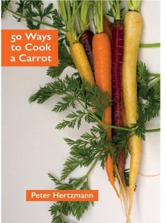 50 Ways to Cook a Carrot - Hertzmann, Peter