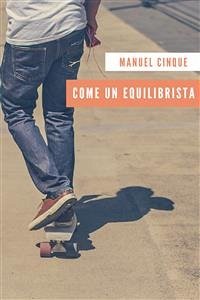 Come un equilibrista (eBook, ePUB) - Cinque, Manuel