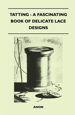 Tatting - A Fascinating Book of Delicate Lace Designs (eBook, ePUB) - Anon