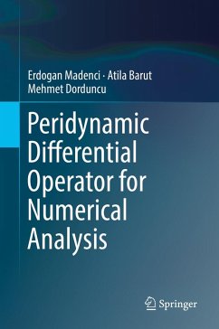Peridynamic Differential Operator for Numerical Analysis (eBook, PDF) - Madenci, Erdogan; Barut, Atila; Dorduncu, Mehmet