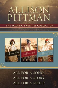 The Roaring Twenties Collection: All for a Song / All for a Story / All for a Sister (eBook, ePUB) - Pittman, Allison