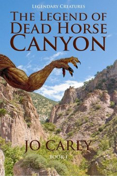The Legend of Dead Horse Canyon (Legendary Creatures, #1) (eBook, ePUB) - Carey, Jo