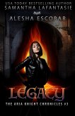 Legacy (The Aria Knight Chronicles, #3) (eBook, ePUB)