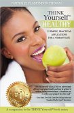 Think Yourself Healthy (THINK Yourself®) (eBook, ePUB) Think Yourself Healthy (THINK Yourself®) (eBook, ePUB)