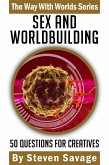Sex And Worldbuilding: 50 Questions For Creatives (Way With Worlds, #3) (eBook, ePUB)