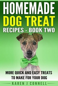 Homemade Dog Treat Recipes Book 2- More Quick and Easy Treats to Make for Your Dog (eBook, ePUB) - Connell, Karen