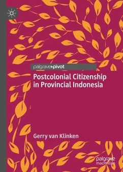 Postcolonial Citizenship in Provincial Indonesia - van Klinken, Gerry