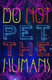 Do Not Pet the Human (eBook, ePUB)