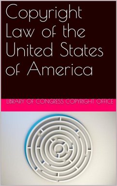 Copyright Law of the United States of America / Contained in Title 17 of the United States Code (eBook, ePUB) - States, United