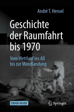 Geschichte der Raumfahrt bis 1970 - Hensel, André T.