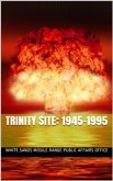 Trinity Site: 1945-1995. / A National Historic Landmark, White Sands Missile Range, New Mexico (eBook, PDF)