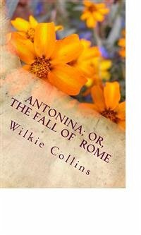 Antonina; Or, The Fall of Rome (eBook, ePUB) - Collins, Wilkie