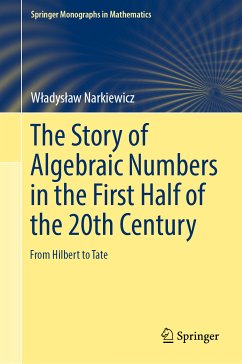 The Story of Algebraic Numbers in the First Half of the 20th Century (eBook, PDF) - Narkiewicz, Władysław