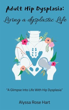 Cover Adult hip Dysplasia: Living a Dysplasic Life (eBook, ePUB)