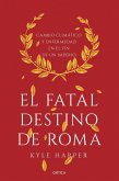 El fatal destino de Roma : cambio climático y enfermedad en el fin de un imperio