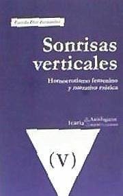 Sonrisas verticales : homoerotismos femenino y narrativa erótica - Díaz Fernández, Estrella