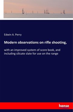 Modern observations on rifle shooting, - Perry, Edwin A.