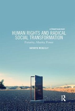 Human Rights and Radical Social Transformation - McNeilly, Kathryn