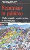 Repensar lo público : estado, sociedad y servicios básicos en América Latina