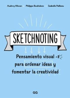 Sketchnoting: Pensamiento Visual Para Ordenar Ideas Y Fomentar La Creatividad - Akoun, Audrey