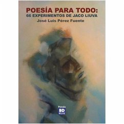 Poesía para todo : 66 experimentos de Jaco Liuva - Pérez Fuente, José Luis
