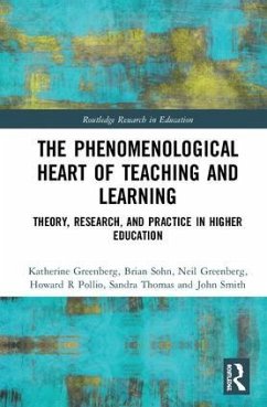 The Phenomenological Heart of Teaching and Learning - Greenberg, Katherine; Sohn, Brian; Greenberg, Neil