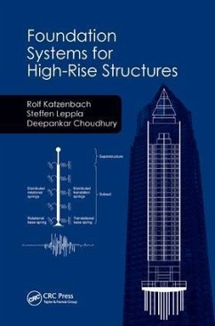 Foundation Systems for High-Rise Structures - Katzenbach, Rolf; Leppla, Steffen; Choudhury, Deepankar