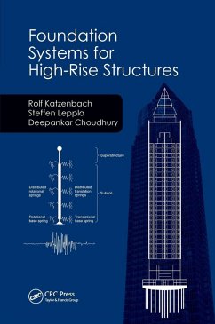 Foundation Systems for High-Rise Structures - Katzenbach, Rolf; Leppla, Steffen; Choudhury, Deepankar