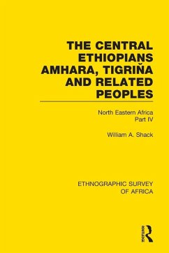 The Central Ethiopians, Amhara, Tigriňa and Related Peoples - Shack, William A