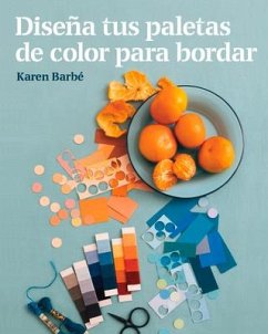 Diseña tus paletas de color para bordar - Barbé, Karen