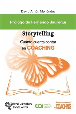 Storytelling : cuánto cuenta contar en coaching - Jáuregui, Fernando; Antón Menéndez, David